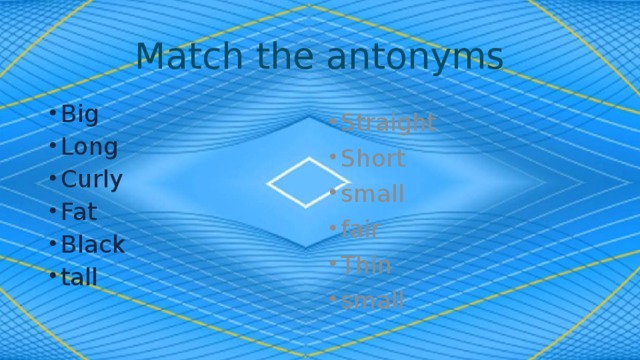 Match the antonyms