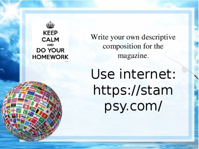 Write your own descriptive composition for the magazine . Use internet: https://stampsy.com/
