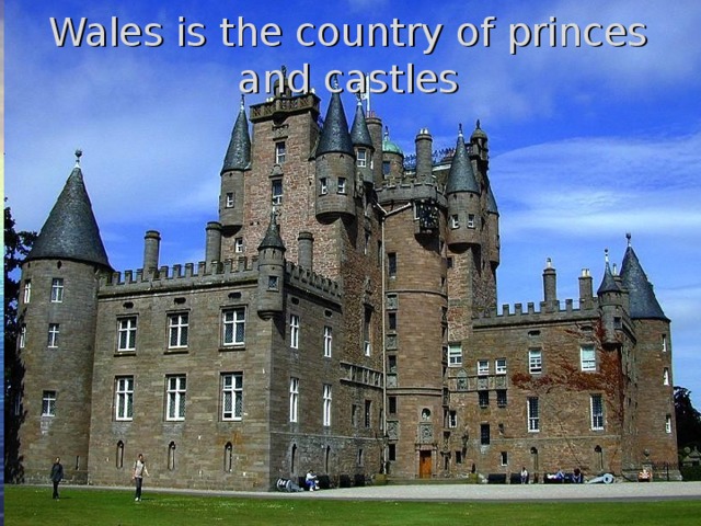 Wales is the country of princes and castles