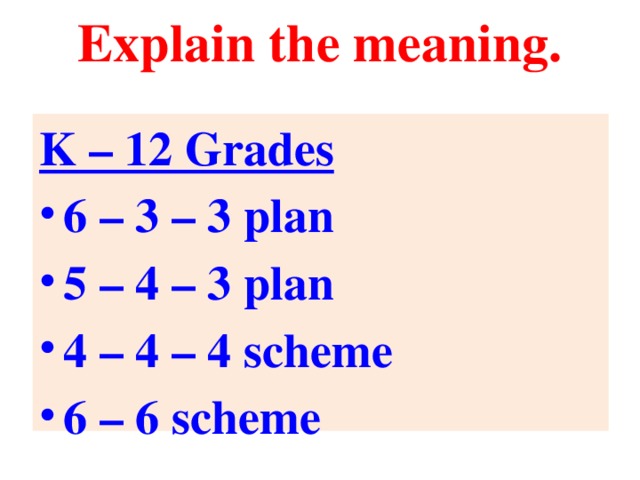 Explain the meaning.   K – 12 Grades