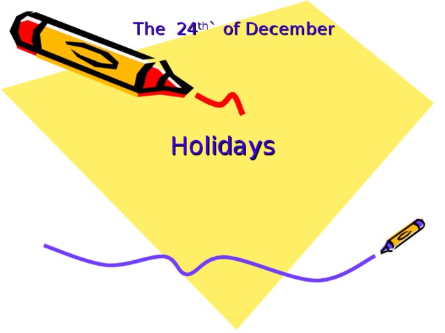 The 24 th ` of December Holidays