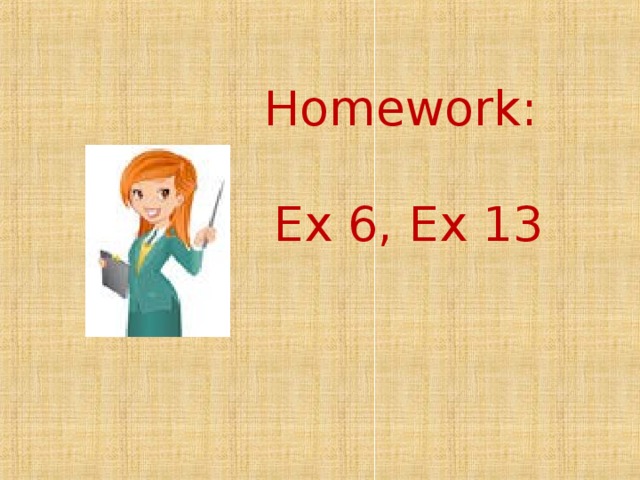 Homework:    Ex 6, Ex 13