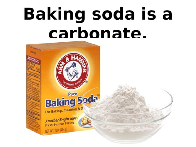 Baking soda is a carbonate.