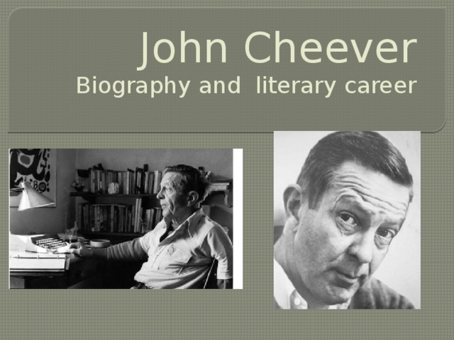 John Cheever  Biography and literary career