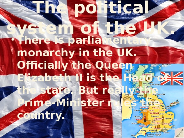 The political system of the UK.