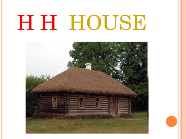 H H HOUSE