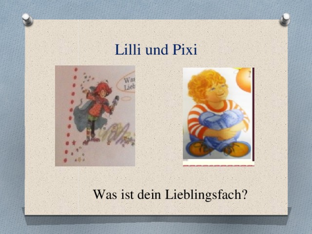 Lilli und Pixi Was ist dein Lieblingsfach?