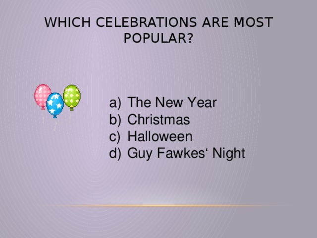 Which celebrations are most popular?