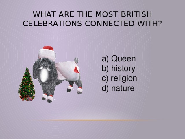 What are the most British celebrations connected with?