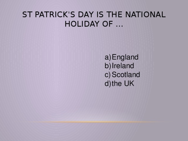 St Patrick's Day is the national holiday of …