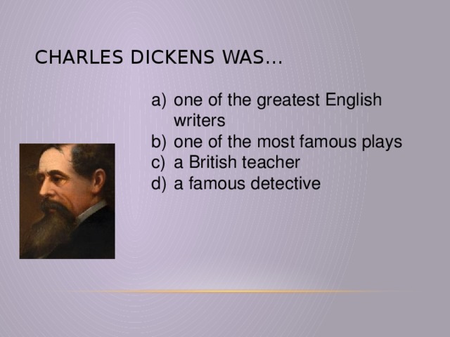 Charles Dickens was…