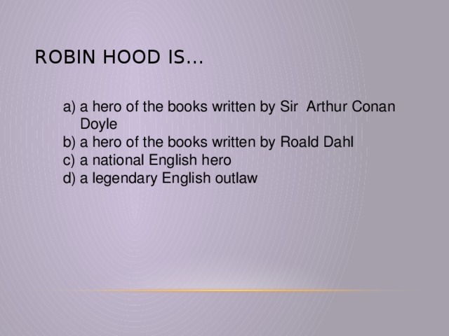 Robin Hood is …