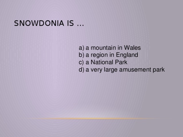 Snowdonia is …