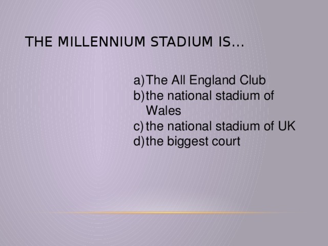 The Millennium Stadium is…