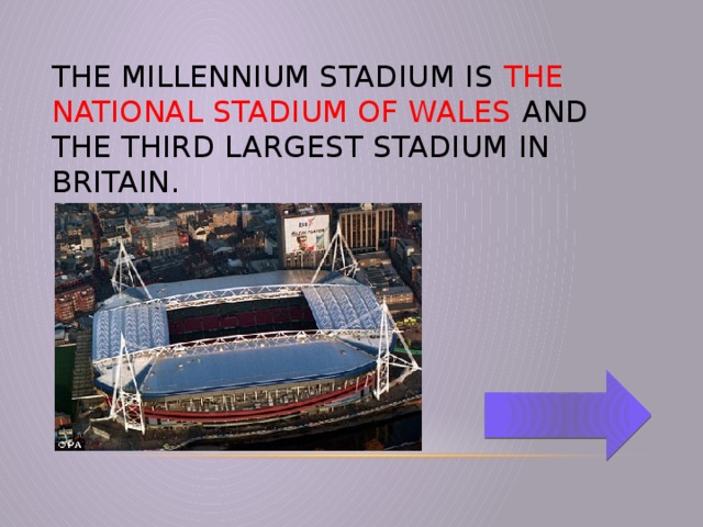The Millennium Stadium is the national stadium of Wales and the third largest stadium in Britain.