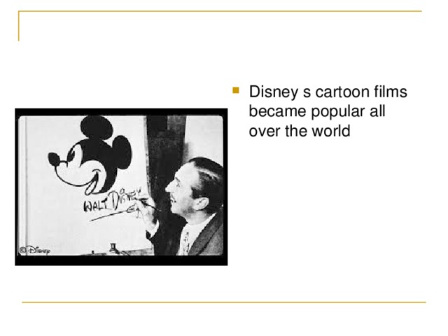 Disney s cartoon films became popular all over the world