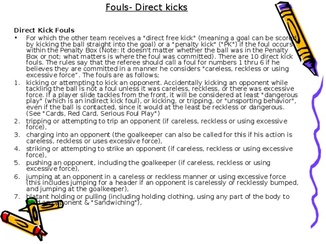 Fouls- Direct kicks Direct Kick Fouls  For which the other team receives a 