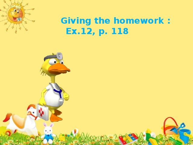 Giving the homework :  Ex.12, p. 118