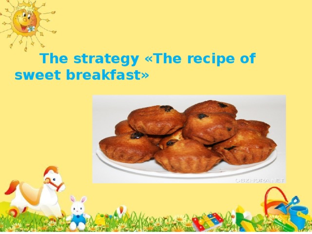 The strategy «The recipe of sweet breakfast»