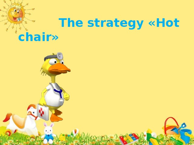 The strategy «Hot chair»