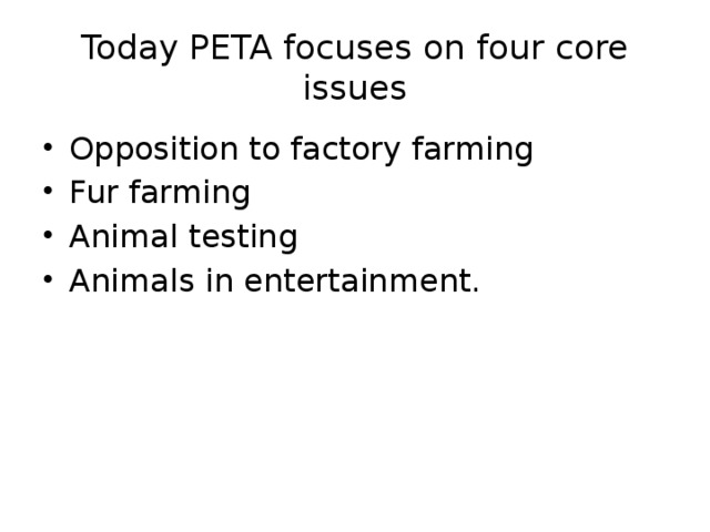 Today PETA focuses on four core issues