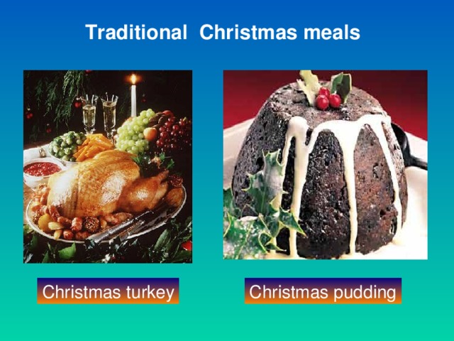 Traditional Christmas meals Christmas turkey Christmas pudding