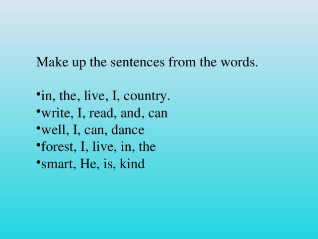 Make up the sentences from the words.