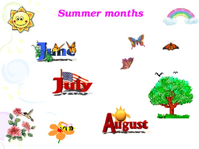 Summer months