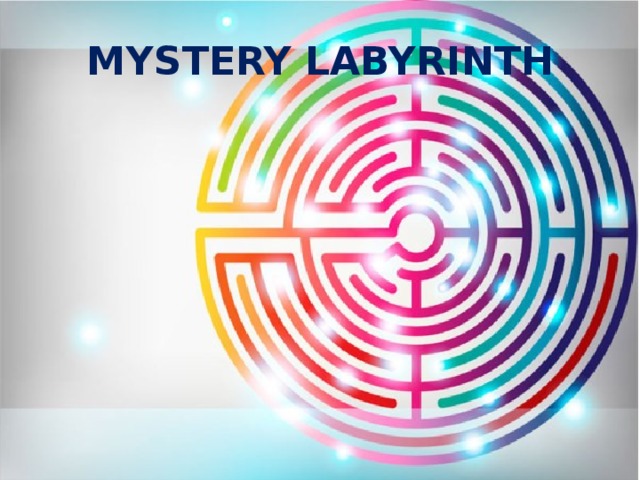MYSTERY LABYRINTH
