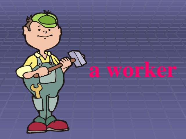a worker