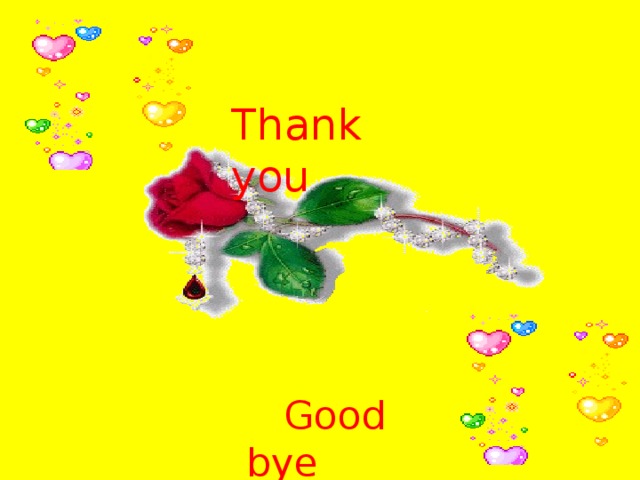 Thank you  Good bye