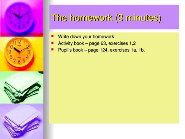 The homework (3 minutes)