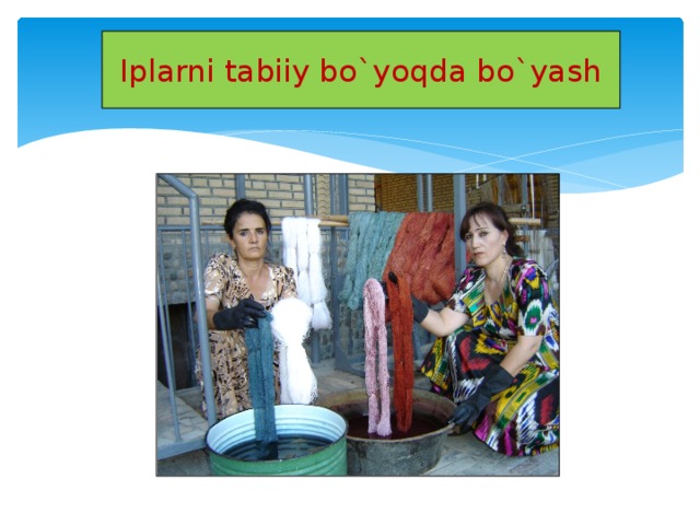 Iplarni tabiiy bo`yoqda bo`yash