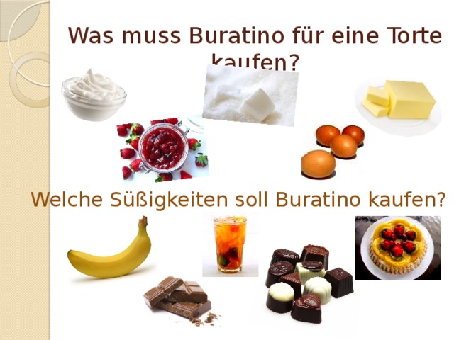 Was muss Buratino für eine Torte kaufen? Welche Süßigkeiten soll Buratino kaufen?