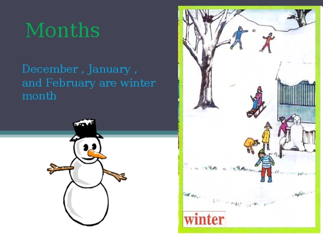 Months   December , January , and February are winter month
