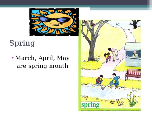 Spring March, April, May  are spring month