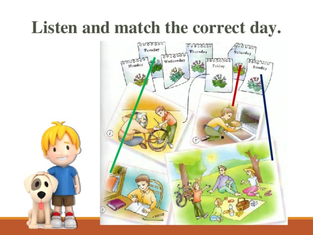 Listen and match the correct day.