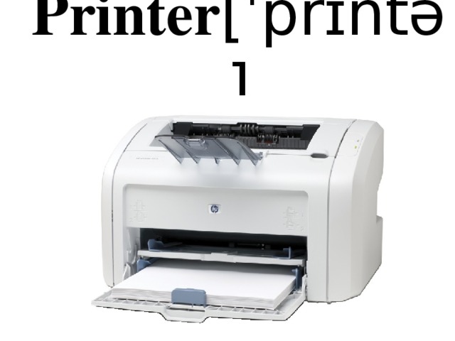 Printer [ˈprɪntə]