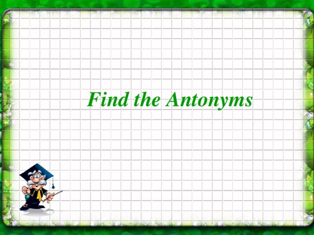 Find the Antonyms