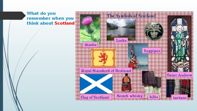 What do you remember when you think about Scotland?