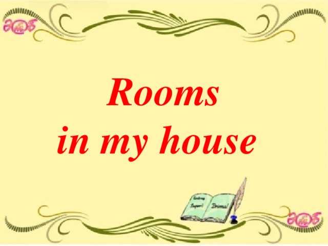 Rooms  in my house