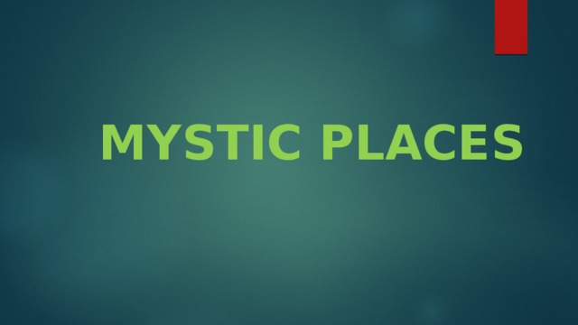 MYSTIC PLACES