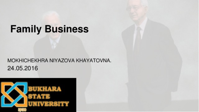 Family Business MOKHICHEKHRA NIYAZOVA KHAYATOVNA.  24.05.2016