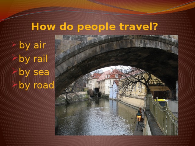 How do people travel?