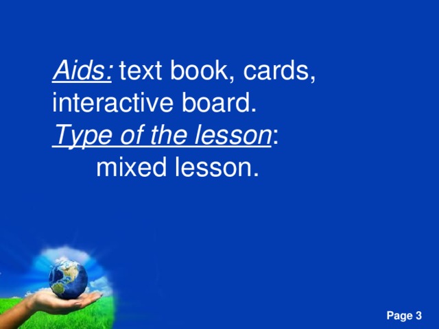 Aids: text book, cards,    interactive board. Type of the lesson :  mixed lesson.