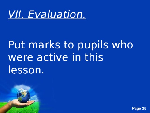VII. Evaluation. Put marks to pupils who were active in this lesson.