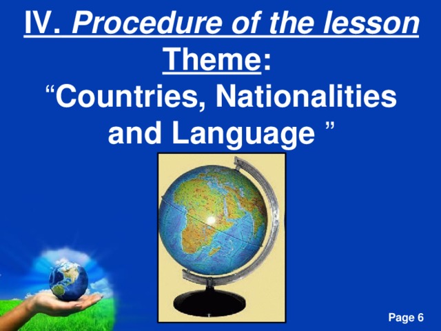 IV. Procedure of the lesson  Theme :  “ Countries, Nationalities and Language ”