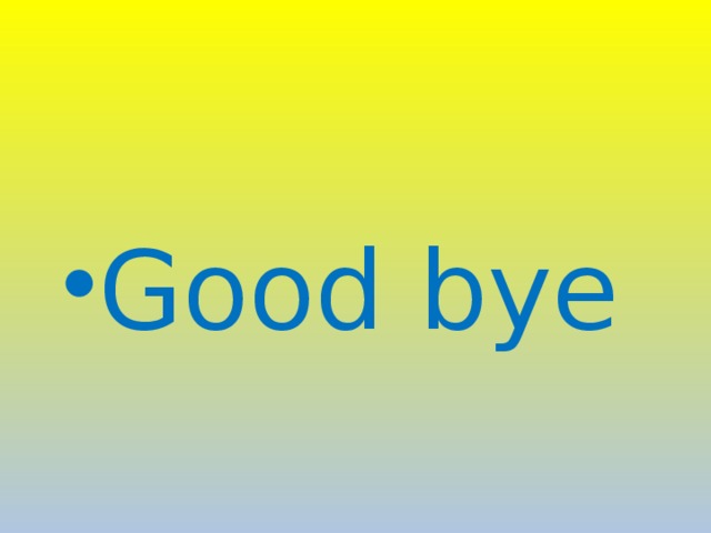 Good  bye