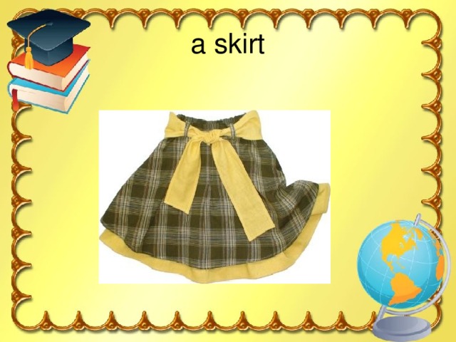a skirt