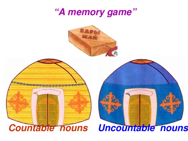 “ A memory game” Uncountable nouns Countable nouns